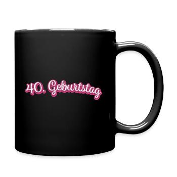 40. Geburtstag Gratulieren Glückwunsch - Tasse einfarbig - Schwarz - Rechts
