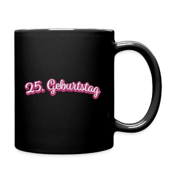 25. Geburtstag Gratulieren Glückwunsch - Tasse einfarbig - Schwarz - Rechts