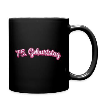 75. Geburtstag Gratulieren Glückwunsch - Tasse einfarbig - Schwarz - Rechts