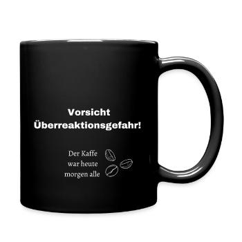 Ohne Kaffee herrscht Überraktionsgefahr - Tasse einfarbig - Schwarz - Rechts