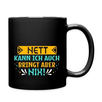 Nett kann ich auch bringt aber nix! - Statement - Tasse einfarbig - Schwarz - Rechts