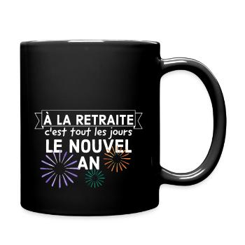 À la retraite c'est tout les jours le nouvel an. - Mug uni - noir - Droite