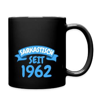 61 Jahre Geburtstag Geschenk Sarkastisch seit 1962 - Tasse einfarbig - Schwarz - Rechts