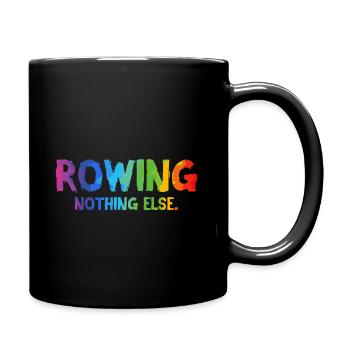 Rowing - Nothing Else - Rudern - Ruderer - Ruderin - Tasse einfarbig - Schwarz - Rechts