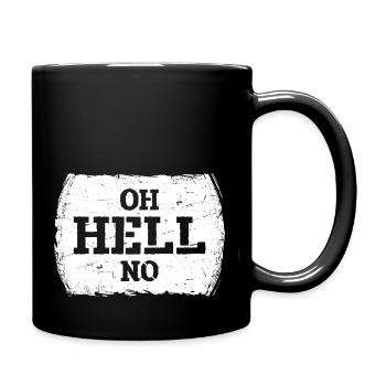 Oh Hell No Oh Hölle Nein Lustiger Sarkasmus Spruch - Tasse einfarbig - Schwarz - Rechts