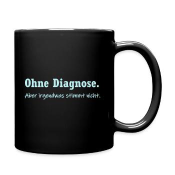 Ohne Diagnose. - Tasse einfarbig - Schwarz - Rechts