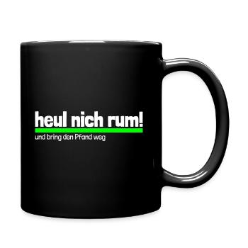 Spruch "heul nich rum - bring den Pfand weg"-wob/b - Tasse einfarbig - Schwarz - Rechts