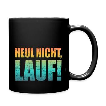 Heul nicht, Lauf! - Laufen, Joggen, Sport, Läufer - Tasse einfarbig - Schwarz - Rechts