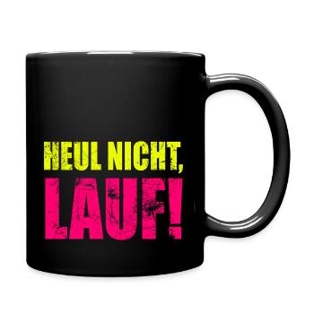 Heul nicht, Lauf! - Laufen, Joggen, Sport, Läufer - Tasse einfarbig - Schwarz - Rechts