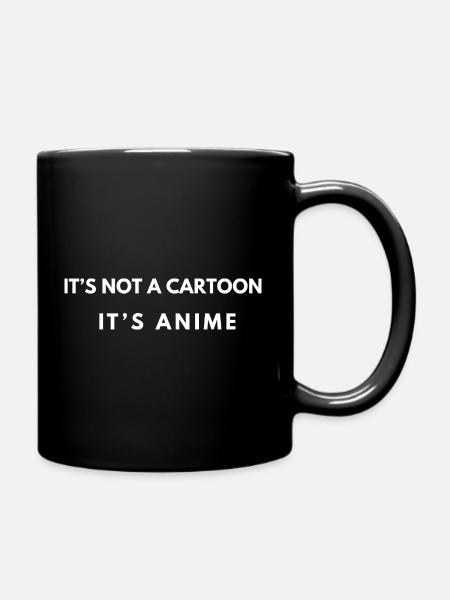 It’s not a cartoon – Anime Quote - Full Colour Mug - black