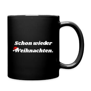 Schon wieder Weihnachten - Tasse einfarbig - Schwarz - Rechts