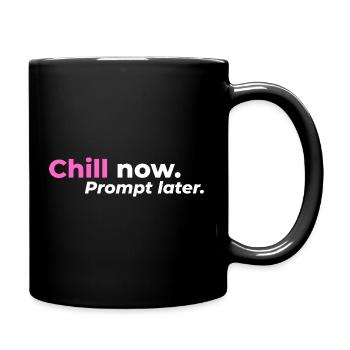 Détends-toi maintenant. Prompt plus tard. - Mug uni - noir - Droite