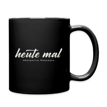 Heute mal präventive Paranoia – Lustiger Spruch - Tasse einfarbig - Schwarz - Rechts