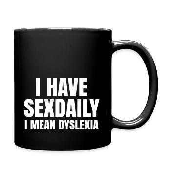 I Have SexDaily I Mean Dyslexia - Funny saying - Full Colour Mug - black - Right