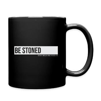 Be Stoned Stay High And Fuck It - Tasse einfarbig - Schwarz - Rechts