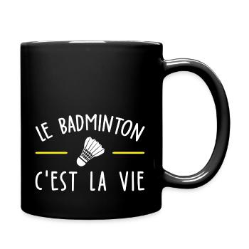 le Badminton c est la vie - Mug uni - noir - Droite