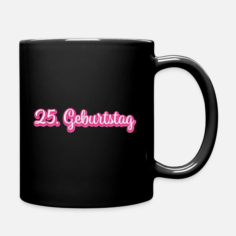 25. Geburtstag Geburtstagsgeschenk Glückwunsch - Tasse einfarbig - Schwarz