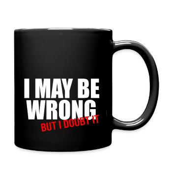 Ich mag mich irren, aber ich bezweifle es - Tasse einfarbig - Schwarz - Rechts
