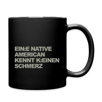 Woke Selbstironie: Ein Indianer kennt kein Schmerz - Tasse einfarbig - Schwarz - Rechts
