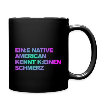 Woke Selbstironie: Ein Indianer kennt kein Schmerz - Tasse einfarbig - Schwarz - Rechts