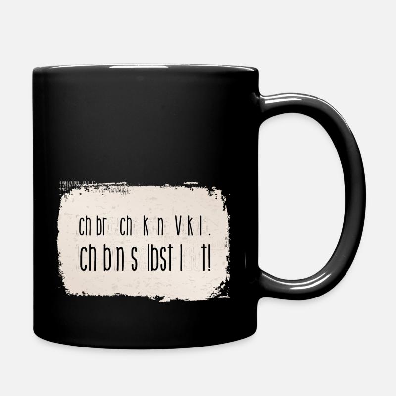 Ich brauche keine Vokale. Ich bin selbst laut! - Tasse einfarbig - Schwarz