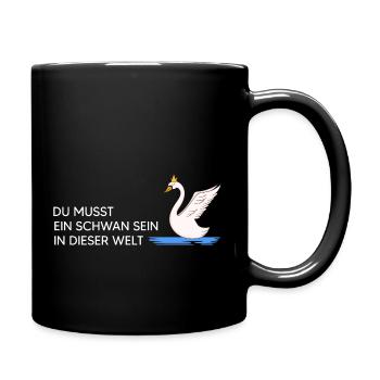 Schwan "Schwan sein" Naturmotto Vogelfrei Schwäne - Tasse einfarbig - Schwarz - Rechts