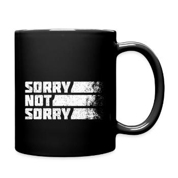 Sorry Not Sorry. Ironisches und Lustiges Design - Tasse einfarbig - Schwarz - Rechts