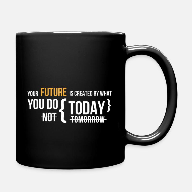 Your Future is Created by What You Do Today - Full Colour Mug - black