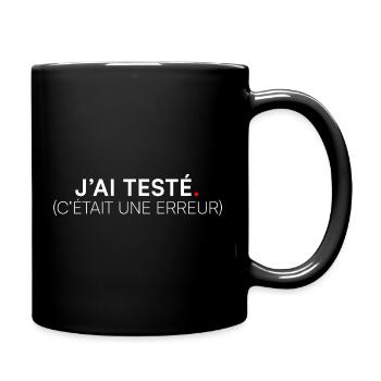 ICH HABE GETESTET. ES WAR EIN FEHLER. | Humor - Tasse einfarbig - Schwarz - Rechts
