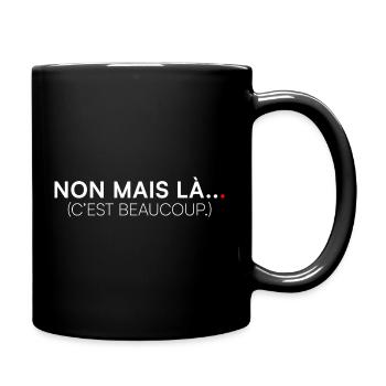 NO, BUT THERE... THAT'S A LOT. | Humor - Full Colour Mug - black - Right