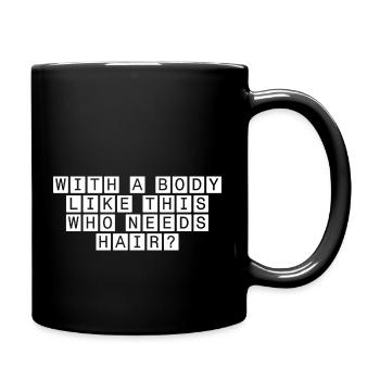 With A Body Like This... Who Needs Hair? - Full Colour Mug - black - Right
