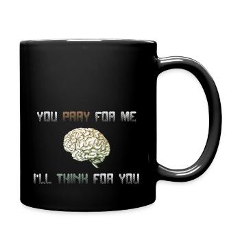 For atheists - You pray for me, I'll think for me - Full Colour Mug - black - Right