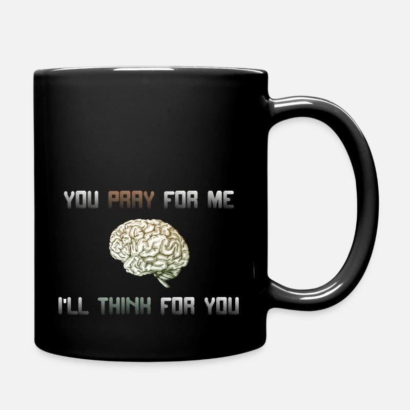 Für Atheisten - You pray for me, I'll think for me - Tasse einfarbig - Schwarz