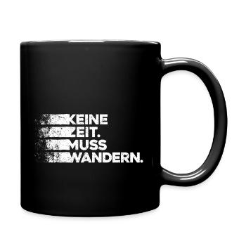 Keine Zeit Muss Wandern. Wanderung Wandern Design - Tasse einfarbig - Schwarz - Rechts