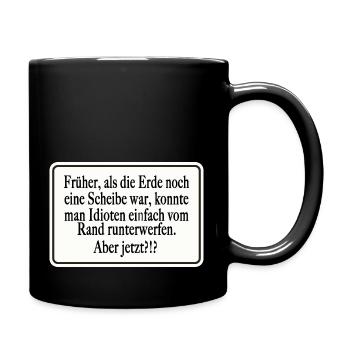 Früher als die Erde noch eine Scheibe war - Tasse einfarbig - Schwarz - Rechts