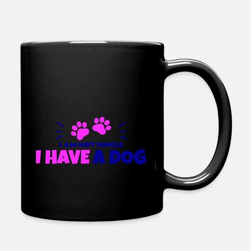 I m not single I have a Dog - Tasse einfarbig - Schwarz
