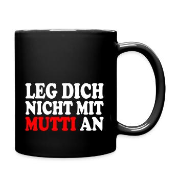 Leg dich nicht mit mutti an - Tasse einfarbig - Schwarz - Rechts