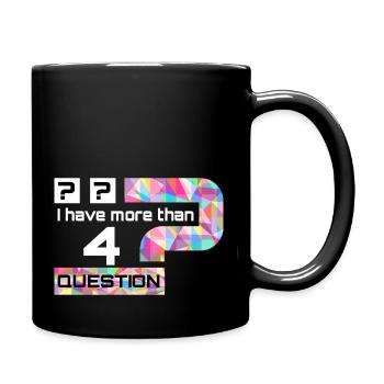 I have more then four question - Mug uni - noir - Droite