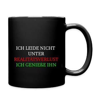 Lustiger Realitätsverlust Spruch - Tasse einfarbig - Schwarz - Rechts
