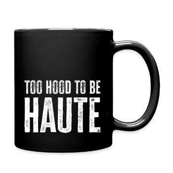 Too Hood to be Haute Urban Design - Perfektes Geschenk - Tasse einfarbig - Schwarz - Rechts