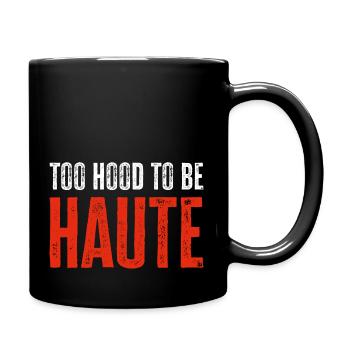 Too Hood to be Haute Urban Design - Perfektes Geschenk - Tasse einfarbig - Schwarz - Rechts