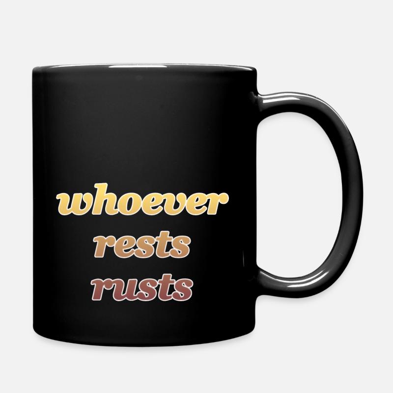 whoever rests rusts - Full Colour Mug - black