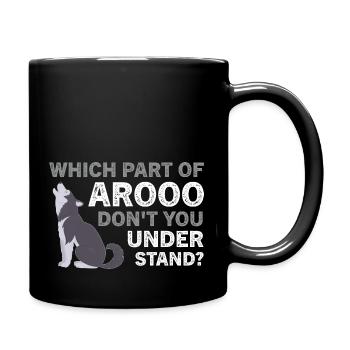 Chien husky Quelle partie d’Arooo ne comprenez-vous pas - Mug uni - noir - Droite