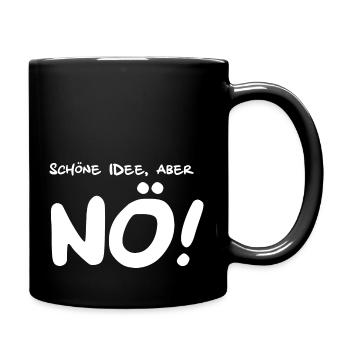 Schöne Idee aber NÖ! Lustige Sprüche - Tasse einfarbig - Schwarz - Rechts