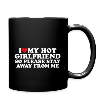 I LOVE HOT GIRLFRIEND SO PLEASE STAY AWAY - Tasse einfarbig - Schwarz - Rechts