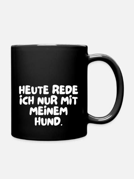 Heute rede ich nur mit meinem Hund. - Tasse einfarbig - Schwarz