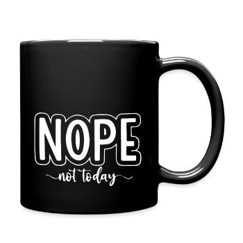 Nö nicht heute lustiges Zitat-Design für Entspannte - Tasse einfarbig - Schwarz - Rechts