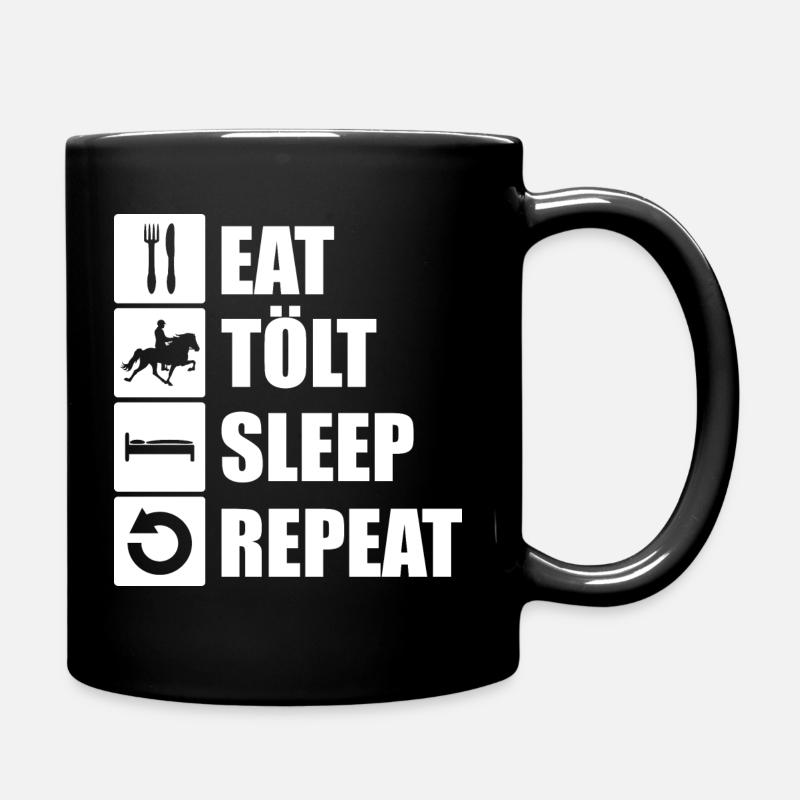 eat. tölt. sleep. repeat. - Tasse einfarbig - Schwarz