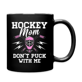 Hockey Mom - Do not Puck With Me - Ice Hockey Mom - Full Colour Mug - black - Right