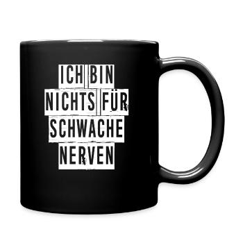 ICH BIN NICHTS FÜR SCHWACHE NERVEN - Tasse einfarbig - Schwarz - Rechts